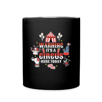 Warning its a circus here today - Tasse einfarbig - Schwarz - Vorne