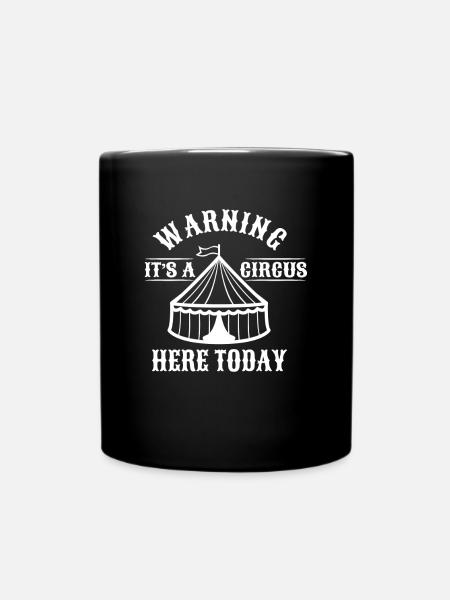 Warning its a circus here today - Tasse einfarbig - Schwarz