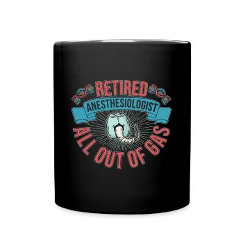 Retired Anesthesiologist All Out Of Gas Gift Idea - Tasse einfarbig - Schwarz - Vorne