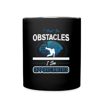 Ich Sehe Keine Hindernisse, Sondern Chancen - Tasse einfarbig - Schwarz - Vorne