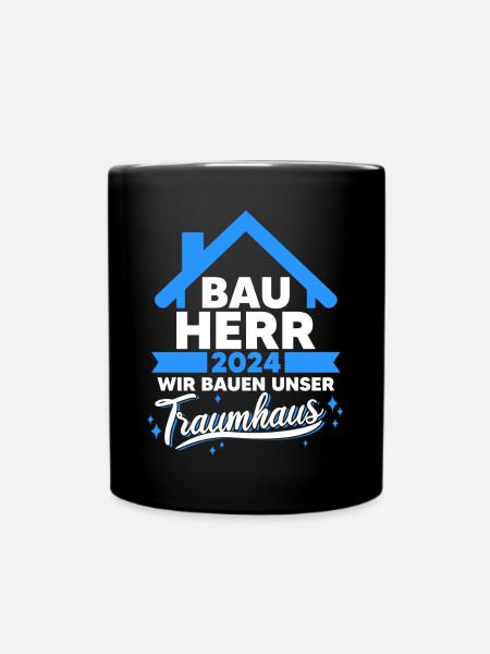 Bauherr 2024 Baustelle Hausbau Eigenheim Bau - Tasse einfarbig - Schwarz