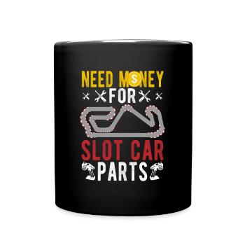Besoin d’argent pour Slot Car Parts Slot Car Gift Idea - Mug uni - noir - Devant