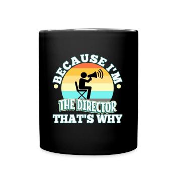 Because I'm The Director That's Why - Tasse einfarbig - Schwarz - Vorne