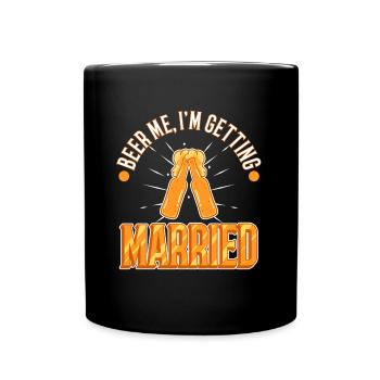 Beer Me, I am getting married - Full Colour Mug - black - Front