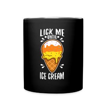 Lick Me Until Ice Cream - Tasse einfarbig - Schwarz - Vorne