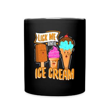 Lick Me Until Ice Cream - Tasse einfarbig - Schwarz - Vorne