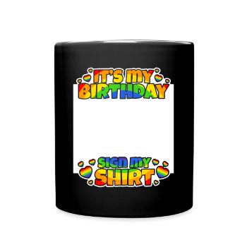 It's My Birthday Sign My Shirt - Tasse einfarbig - Schwarz - Vorne