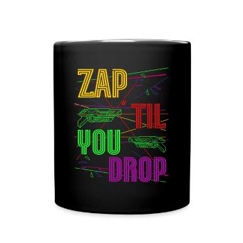 Zap Til You Drop Laser Tag Player Team Gift Idea - Full Colour Mug - black - Front