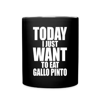 Today I Just Want To Eat Gallo Pinto - Full Colour Mug - black - Front