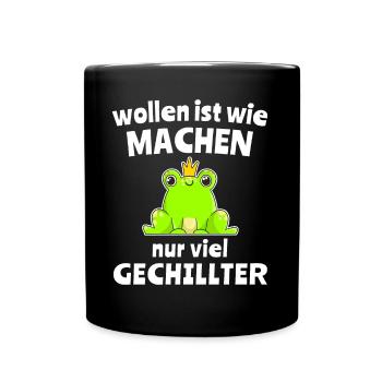 Frosch Chillen Wollen Machen - Tasse einfarbig - Schwarz - Vorne