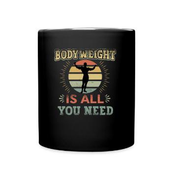 Body weight is all you need - Full Colour Mug - black - Front