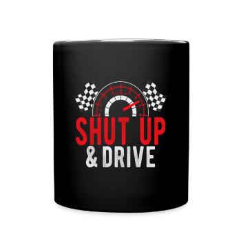 Shut Up & Drive Slor Cars Gift Idea - Full Colour Mug - black - Front