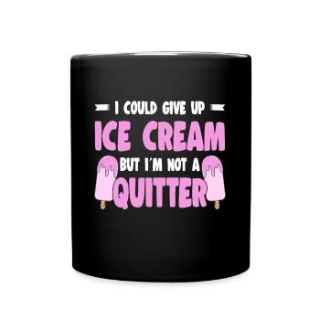 I Could Give Up Ice Cream But I`m Not A Quitter - Tasse einfarbig - Schwarz - Vorne