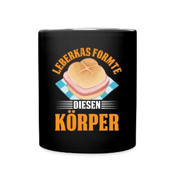 Leberkas Formte Körper Lustiger Leberkäse Spruch - Tasse einfarbig - Schwarz - Vorne