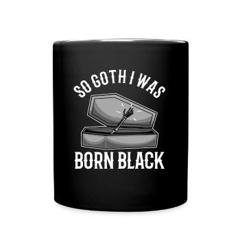 So Goth I Was Born Black - Tasse einfarbig - Schwarz - Vorne