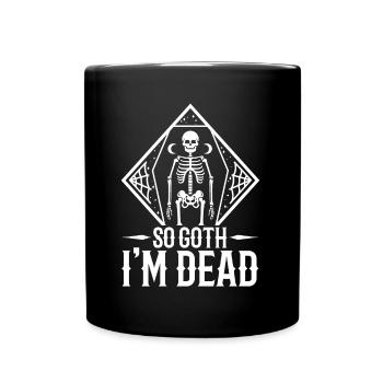 So Goth I'm Dead - Tasse einfarbig - Schwarz - Vorne