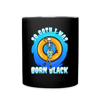 So Goth I Was Born Black - Tasse einfarbig - Schwarz - Vorne