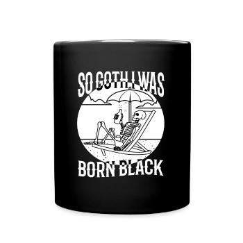 So Goth I Was Born Black - Tasse einfarbig - Schwarz - Vorne