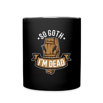 So Goth I'm Dead - Tasse einfarbig - Schwarz - Vorne