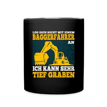 Leg dich Nicht mit einem Baggerfahrer an Spruch - Tasse einfarbig - Schwarz - Vorne