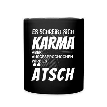 Es schreibt sich Karma aber spricht sich Ätsch - Tasse einfarbig - Schwarz - Vorne