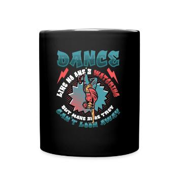 Tanzen, Als Würde Niemand Zuschauen Hip Hop Tanzen - Tasse einfarbig - Schwarz - Vorne