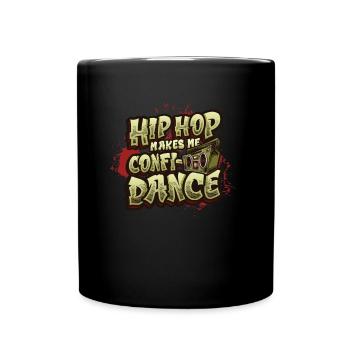 Hip Hop Macht Mich Zuversichtlich, Hip Hop Tanzen - Tasse einfarbig - Schwarz - Vorne