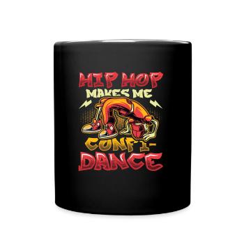 Hip Hop Macht Mich Zuversichtlich, Hip Hop Tanzen - Tasse einfarbig - Schwarz - Vorne