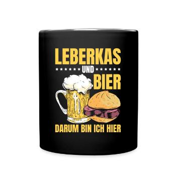 Leberkas Und Bier Darum Bin Ich Hier Leberkäse - Tasse einfarbig - Schwarz - Vorne