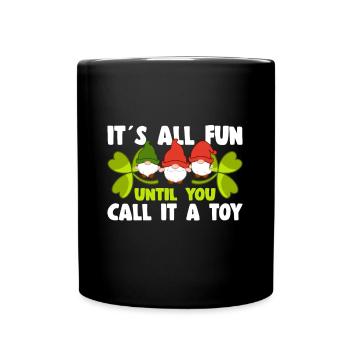 Tout est amusant jusqu’à ce que vous l’appeliez un gnome elfe jouet - Mug uni - noir - Devant