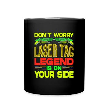 Don't Worry Laser Tag Legend Is On Your Side Laser - Full Colour Mug - black - Front