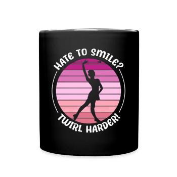 Baton Twirling Hate To Smile - Twirl Harder Baton - Full Colour Mug - black - Front