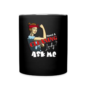 Need A Cleaning Lady Ask Me - Tasse einfarbig - Schwarz - Vorne