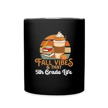 Fall Vibes That 5th Grade Life Fifth Grader - Tasse einfarbig - Schwarz - Vorne