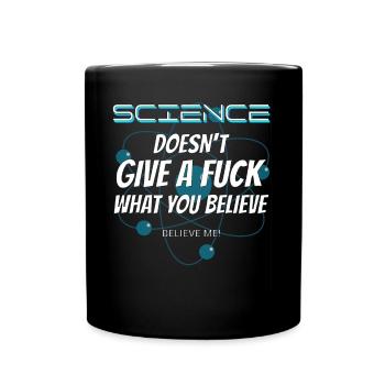 La science n’en a rien à foutre de ce que vous croyez - Mug uni - noir - Devant