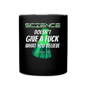 La science n’en a rien à foutre de ce que vous croyez - Mug uni - noir - Devant