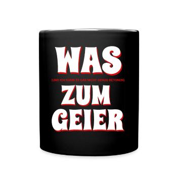 Was zum Geier ich kann es gar nicht genug betonen - Tasse einfarbig - Schwarz - Vorne