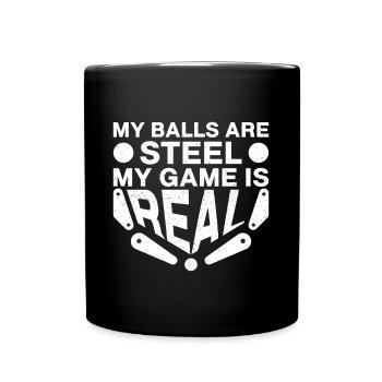 Pinball Machine My Balls Are Steel My Game Is Real - Tasse einfarbig - Schwarz - Vorne