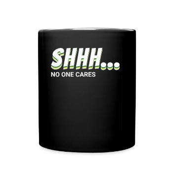 Chut... Personne ne s’en soucie! - Mug uni - noir - Devant