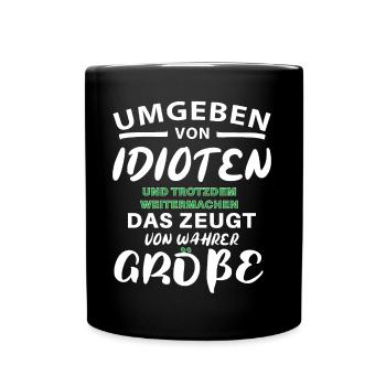 Umgeben von Idioten - trotzdem Weitermachen - Tasse einfarbig - Schwarz - Vorne
