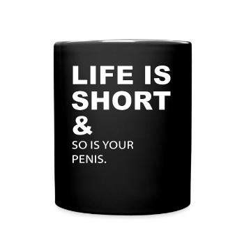 La vie est courte et votre pénis aussi - Mug uni - noir - Devant