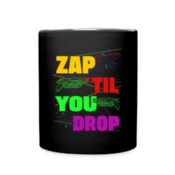 Zap Til You Drop Laser Tag Player Gift Idea - Full Colour Mug - black - Front