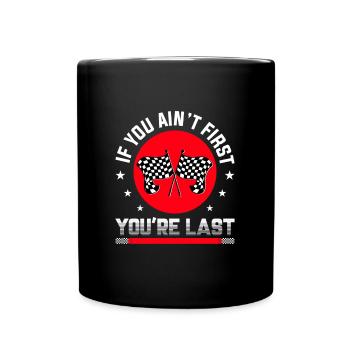 Racer Wisdom Ain't First You're Last - Full Colour Mug - black - Front