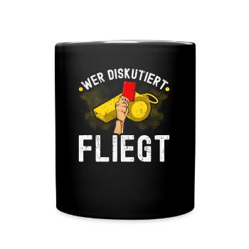 Schiedsrichter Wer Diskutiert Fliegt Fußball - Tasse einfarbig - Schwarz - Vorne