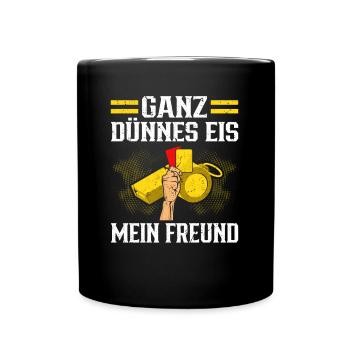 Schiedsrichter Ganz Dünnes Eis Mein Freund - Tasse einfarbig - Schwarz - Vorne