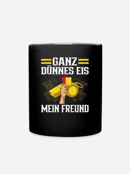 Schiedsrichter Ganz Dünnes Eis Mein Freund - Tasse einfarbig - Schwarz