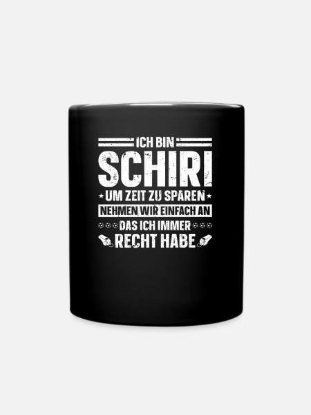 Schiri Hat Immer Recht Fußball Schiedsrichter - Tasse einfarbig - Schwarz