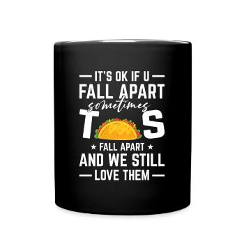 Tacos Fall Apart Geschenk Taco Dienstag Essen - Tasse einfarbig - Schwarz - Vorne