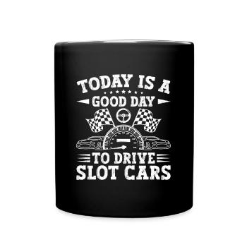 Slotrace Today Is A Good Day To Drive Slot Cars - Tasse einfarbig - Schwarz - Vorne