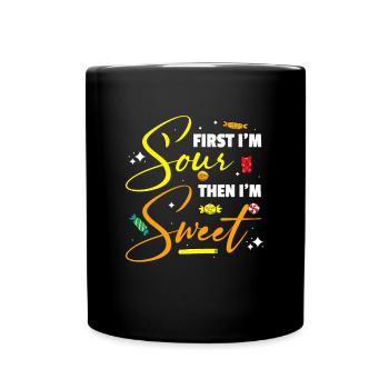 First I'm Sour Then I'm Sweet Süßigkeiten - Tasse einfarbig - Schwarz - Vorne